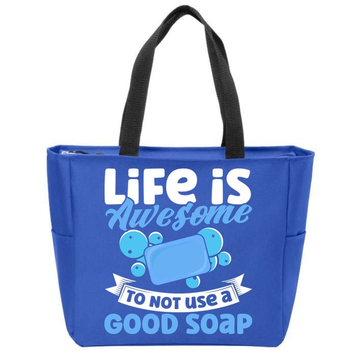 Soap Making Lovers Life Is Awesome Good Soap Maker Gift Zip Tote Bag