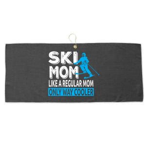 Ski Mom Like A Regular Dad Only Way Cooler Skiing Cool Gift Large Microfiber Waffle Golf Towel