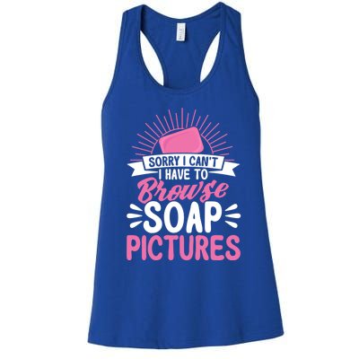 Soap Making Lovers Sorry I Can't Soap Maker Funny Gift Women's Racerback Tank