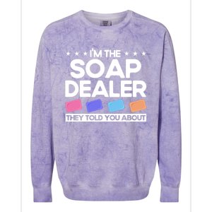 Soap Making Lovers I'm The Soap Dealer Soap Maker Cool Gift Colorblast Crewneck Sweatshirt