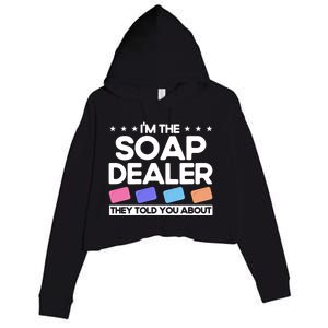 Soap Making Lovers I'm The Soap Dealer Soap Maker Cool Gift Crop Fleece Hoodie