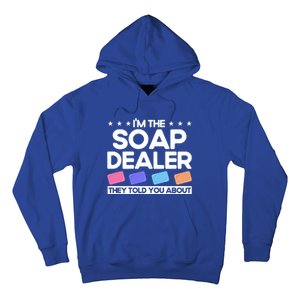 Soap Making Lovers I'm The Soap Dealer Soap Maker Cool Gift Hoodie