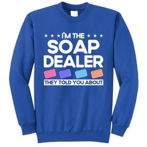 Soap Making Lovers I'm The Soap Dealer Soap Maker Cool Gift Sweatshirt