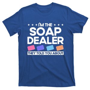 Soap Making Lovers I'm The Soap Dealer Soap Maker Cool Gift T-Shirt