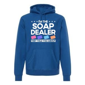 Soap Making Lovers I'm The Soap Dealer Soap Maker Cool Gift Premium Hoodie