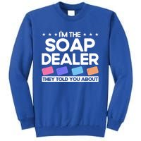 Soap Making Lovers I'm The Soap Dealer Soap Maker Cool Gift Tall Sweatshirt