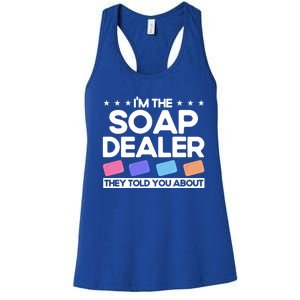 Soap Making Lovers I'm The Soap Dealer Soap Maker Cool Gift Women's Racerback Tank