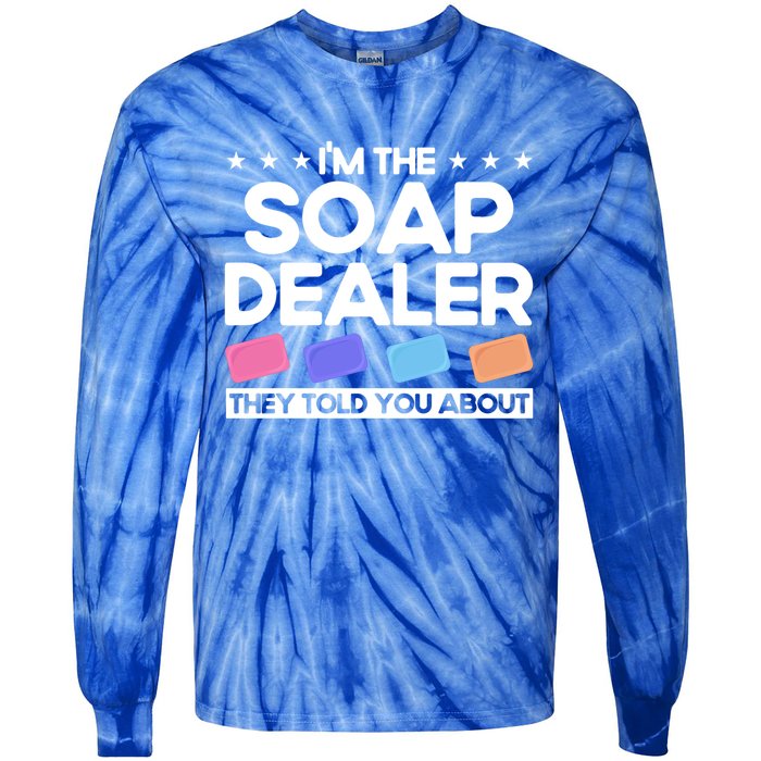 Soap Making Lovers I'm The Soap Dealer Soap Maker Cool Gift Tie-Dye Long Sleeve Shirt