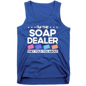 Soap Making Lovers I'm The Soap Dealer Soap Maker Cool Gift Tank Top