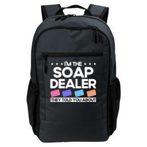 Soap Making Lovers I'm The Soap Dealer Soap Maker Cool Gift Daily Commute Backpack