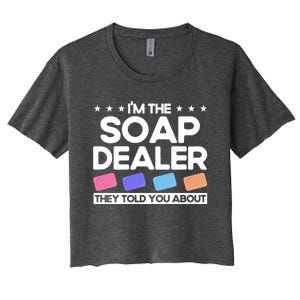 Soap Making Lovers I'm The Soap Dealer Soap Maker Cool Gift Women's Crop Top Tee