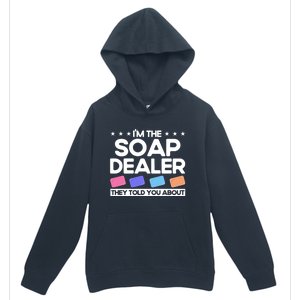 Soap Making Lovers I'm The Soap Dealer Soap Maker Cool Gift Urban Pullover Hoodie