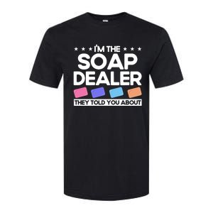 Soap Making Lovers I'm The Soap Dealer Soap Maker Cool Gift Softstyle CVC T-Shirt