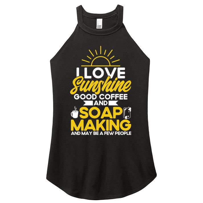 Soap Making Lovers Sunshine Good Coffee Soap Maker Cute Gift Women's Perfect Tri Rocker Tank