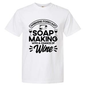 Soap Making Lovers Weekend Forecast Soap Maker Gift Garment-Dyed Heavyweight T-Shirt