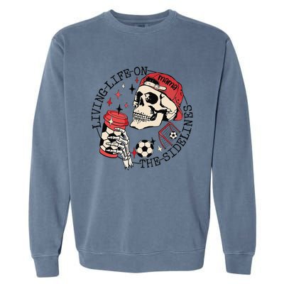 Soccer Mama Living Life On The Sidelines Skeleton Coffee Garment-Dyed Sweatshirt