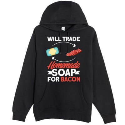 Soap Making Lovers Will Trade Bacon Homemade Soap Maker Gift Premium Pullover Hoodie