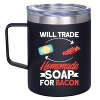 Soap Making Lovers Will Trade Bacon Homemade Soap Maker Gift 12oz Stainless Steel Coffee Mug