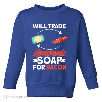 Soap Making Lovers Will Trade Bacon Homemade Soap Maker Gift Toddler Sweatshirt