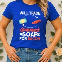 Soap Making Lovers Will Trade Bacon Homemade Soap Maker Gift Womens T-Shirt