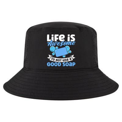 Soap Making Lovers Life Is Awesome Good Soap Maker Cool Gift Cool Comfort Performance Bucket Hat