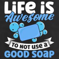 Soap Making Lovers Life Is Awesome Good Soap Maker Cool Gift Cool Comfort Performance Bucket Hat