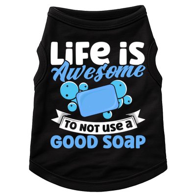 Soap Making Lovers Life Is Awesome Good Soap Maker Cool Gift Doggie Tank