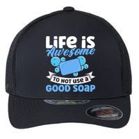 Soap Making Lovers Life Is Awesome Good Soap Maker Cool Gift Flexfit Unipanel Trucker Cap
