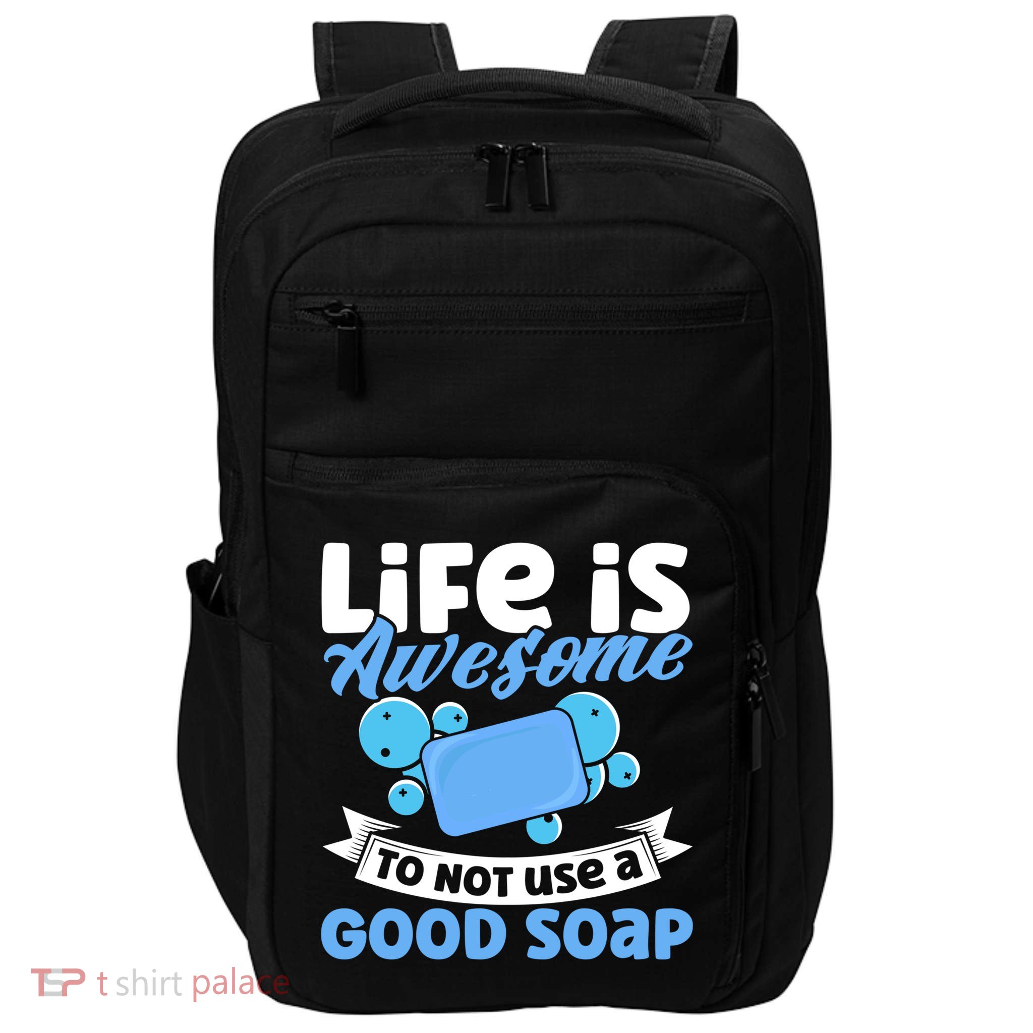 Soap Making Lovers Life Is Awesome Good Soap Maker Cool Gift Impact Tech Backpack