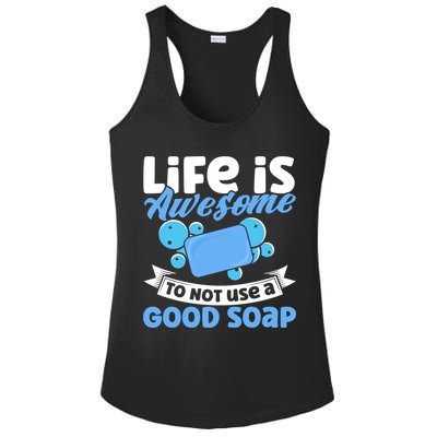 Soap Making Lovers Life Is Awesome Good Soap Maker Cool Gift Ladies PosiCharge Competitor Racerback Tank
