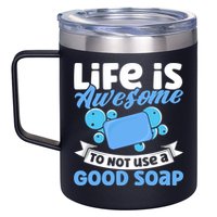 Soap Making Lovers Life Is Awesome Good Soap Maker Cool Gift 12oz Stainless Steel Coffee Mug