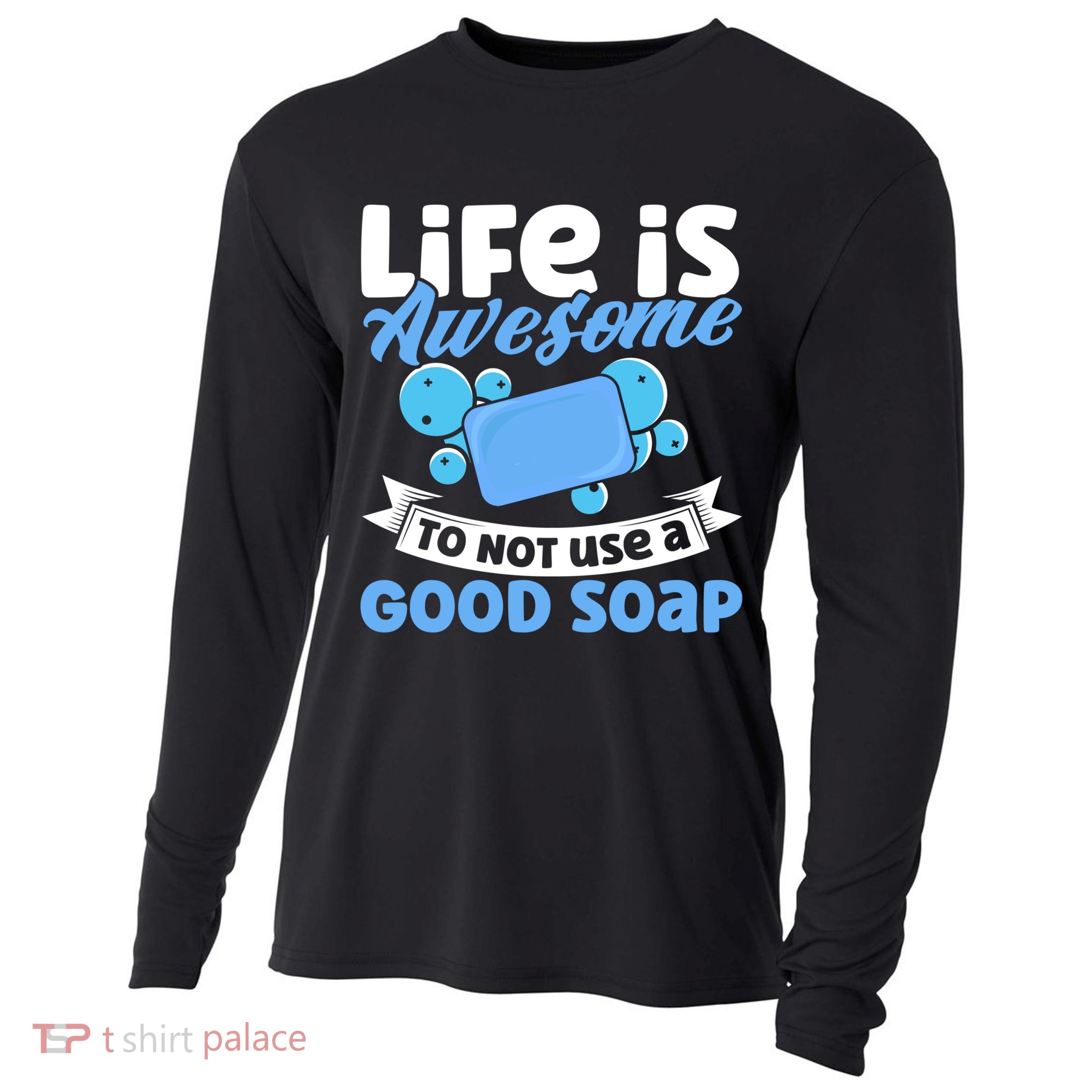 Soap Making Lovers Life Is Awesome Good Soap Maker Cool Gift Cooling Performance Long Sleeve Crew