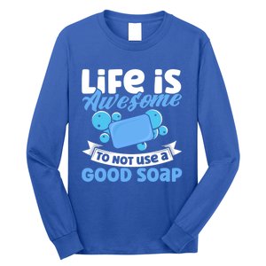 Soap Making Lovers Life Is Awesome Good Soap Maker Cool Gift Long Sleeve Shirt