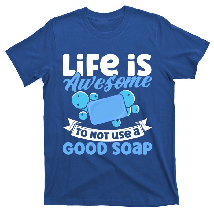 Soap Making Lovers Life Is Awesome Good Soap Maker Cool Gift T-Shirt