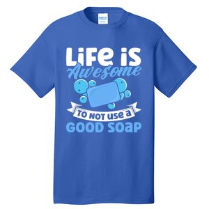 Soap Making Lovers Life Is Awesome Good Soap Maker Cool Gift Tall T-Shirt