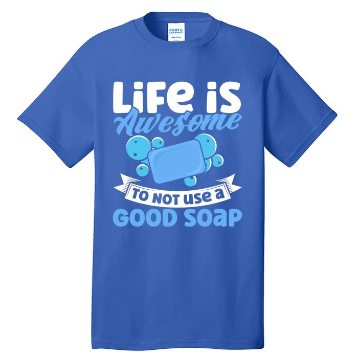 Soap Making Lovers Life Is Awesome Good Soap Maker Cool Gift Tall T-Shirt