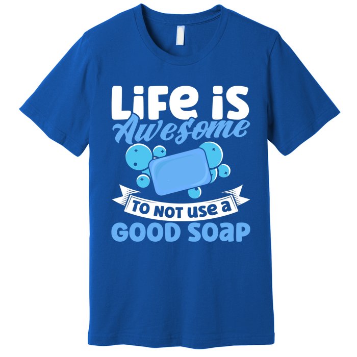 Soap Making Lovers Life Is Awesome Good Soap Maker Cool Gift Premium T-Shirt