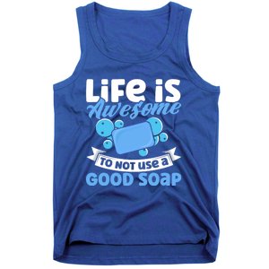 Soap Making Lovers Life Is Awesome Good Soap Maker Cool Gift Tank Top