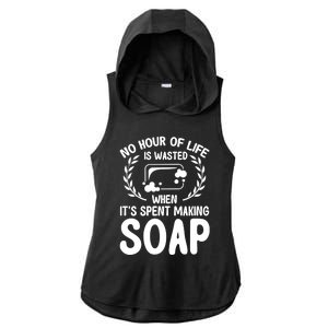 Soap Making Lovers No Hour Of Life Is Wasted Soap Maker Gift Ladies PosiCharge Tri-Blend Wicking Draft Hoodie Tank