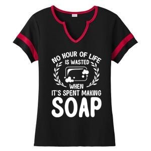 Soap Making Lovers No Hour Of Life Is Wasted Soap Maker Gift Ladies Halftime Notch Neck Tee