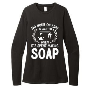 Soap Making Lovers No Hour Of Life Is Wasted Soap Maker Gift Womens CVC Long Sleeve Shirt