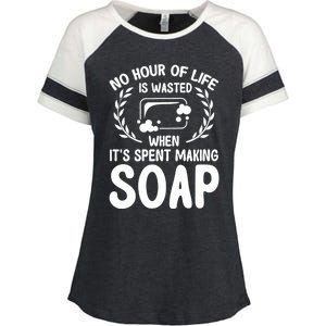 Soap Making Lovers No Hour Of Life Is Wasted Soap Maker Gift Enza Ladies Jersey Colorblock Tee