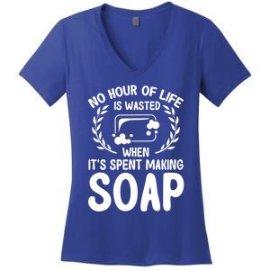 Soap Making Lovers No Hour Of Life Is Wasted Soap Maker Gift Women's V-Neck T-Shirt