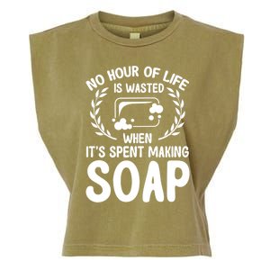 Soap Making Lovers No Hour Of Life Is Wasted Soap Maker Gift Garment-Dyed Women's Muscle Tee