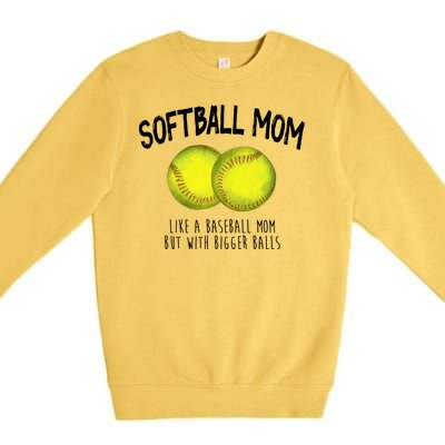 Softball Mom Like A Baseball Mom With Bigger Balls Funny Premium Crewneck Sweatshirt