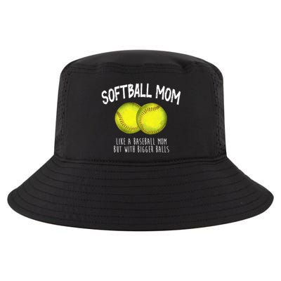 Softball Mom Like A Baseball Mom With Bigger Balls Funny Cool Comfort Performance Bucket Hat