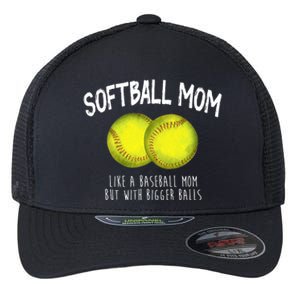 Softball Mom Like A Baseball Mom With Bigger Balls Funny Flexfit Unipanel Trucker Cap