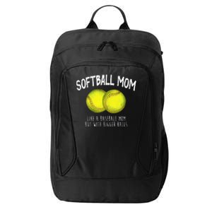 Softball Mom Like A Baseball Mom With Bigger Balls Funny City Backpack