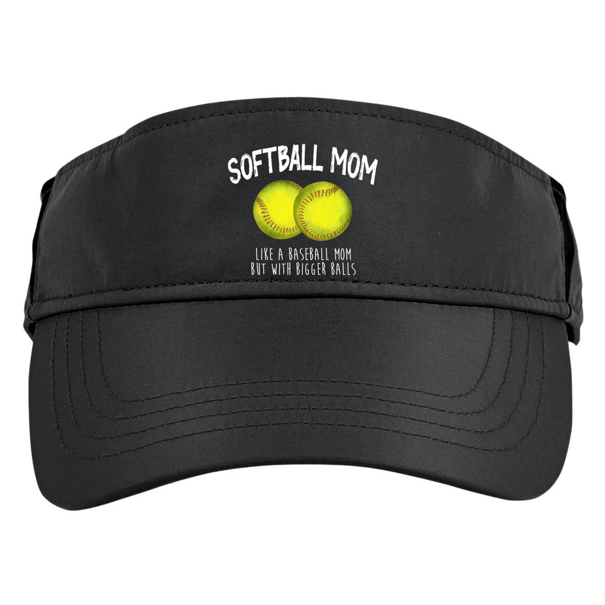 Softball Mom Like A Baseball Mom With Bigger Balls Funny Adult Drive Performance Visor