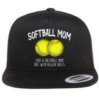 Softball Mom Like A Baseball Mom With Bigger Balls Funny Flatbill Hat